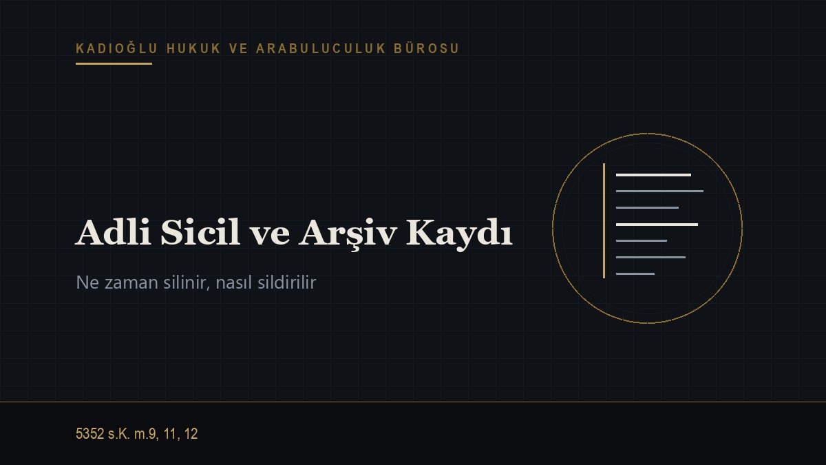 Adli Sicil ve Arşiv Kaydı Ne Zaman Silinir, Nasıl Sildirilir