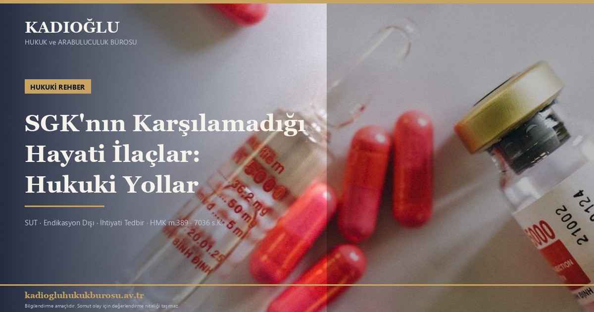 SGK'nın Karşılamadığı Hayati İlaçlar: Hukuki Yollar