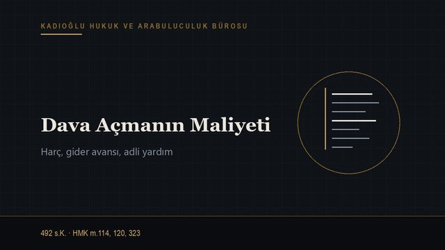 Dava Açmanın Maliyeti: Harç, Gider Avansı ve Adli Yardım