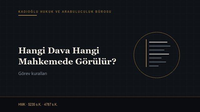 Hangi Dava Hangi Mahkemede Görülür? Görevli Mahkeme