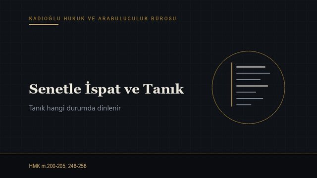 Senetle İspat Zorunluluğu ve Tanık: Kim Ne Zaman Dinlenir