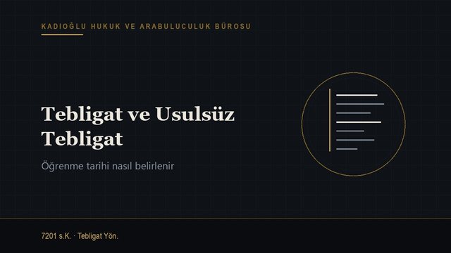 Tebligat Nedir, Usulsüz Tebligat ve Öğrenme Tarihi